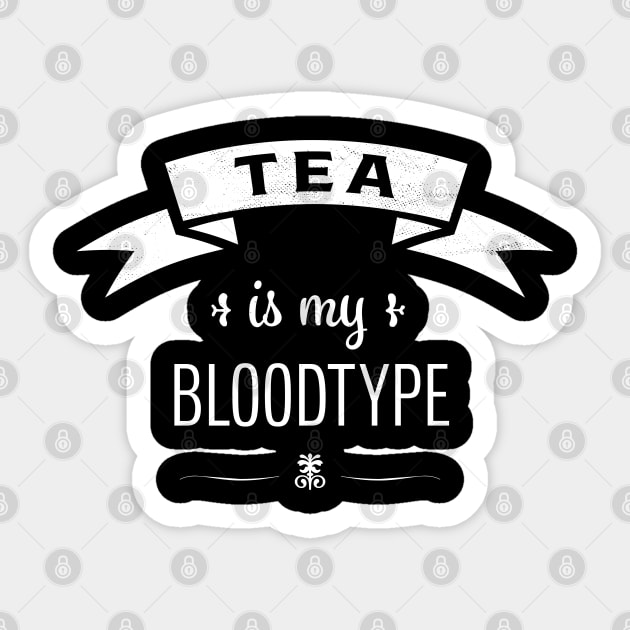 Tea is my Bloodtype Funny Tealover Gift Sticker by qwertydesigns